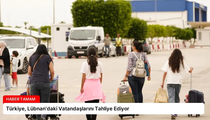 Türkiye, Lübnan’daki Vatandaşlarını Tahliye Ediyor