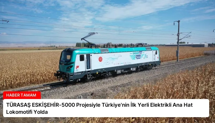 TÜRASAŞ ESKİŞEHİR-5000 Projesiyle Türkiye’nin İlk Yerli Elektrikli Ana Hat Lokomotifi Yolda