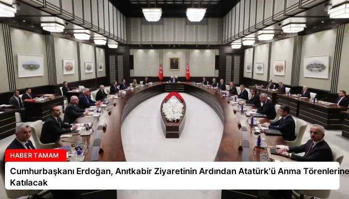 Cumhurbaşkanı Erdoğan, Anıtkabir Ziyaretinin Ardından Atatürk’ü Anma Törenlerine Katılacak