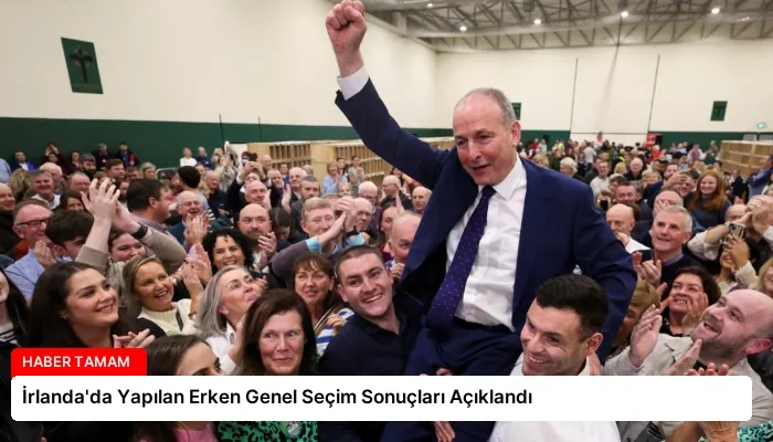İrlanda’da Yapılan Erken Genel Seçim Sonuçları Açıklandı