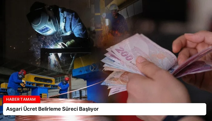 Asgari Ücret Belirleme Süreci Başlıyor