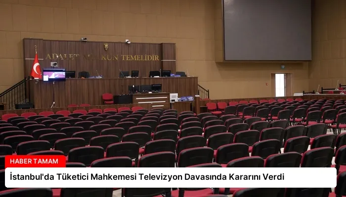 İstanbul’da Tüketici Mahkemesi Televizyon Davasında Kararını Verdi