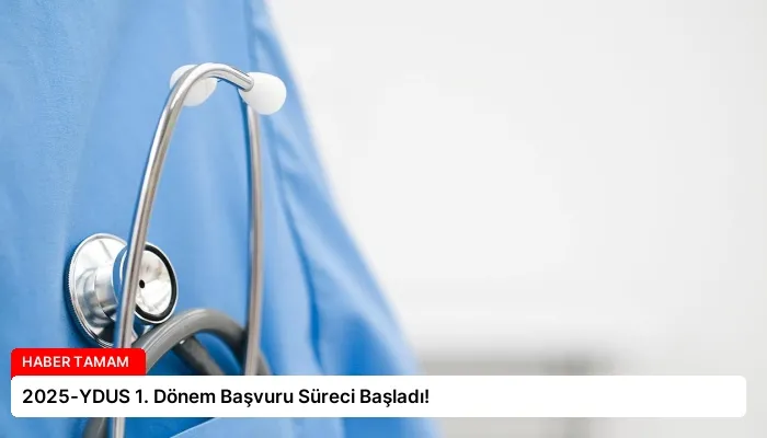 2025-YDUS 1. Dönem Başvuru Süreci Başladı!