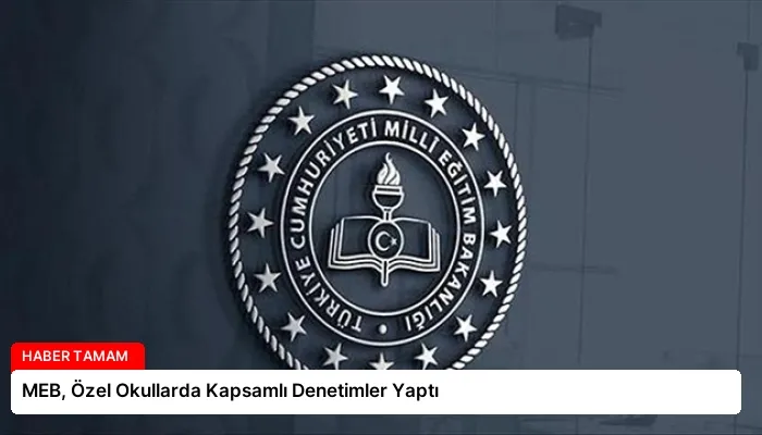 MEB, Özel Okullarda Kapsamlı Denetimler Yaptı