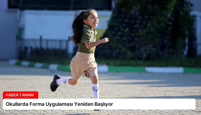 Okullarda Forma Uygulaması Yeniden Başlıyor