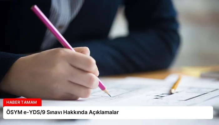 ÖSYM e-YDS/9 Sınavı Hakkında Açıklamalar