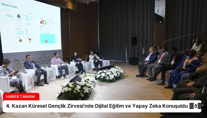 4. Kazan Küresel Gençlik Zirvesi’nde Dijital Eğitim ve Yapay Zeka Konuşuldu ⏬👇