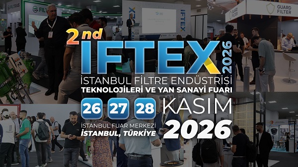 IFTEX 2026, küresel filtre endüstrisini İstanbul’da 2.kez buluşturacak
