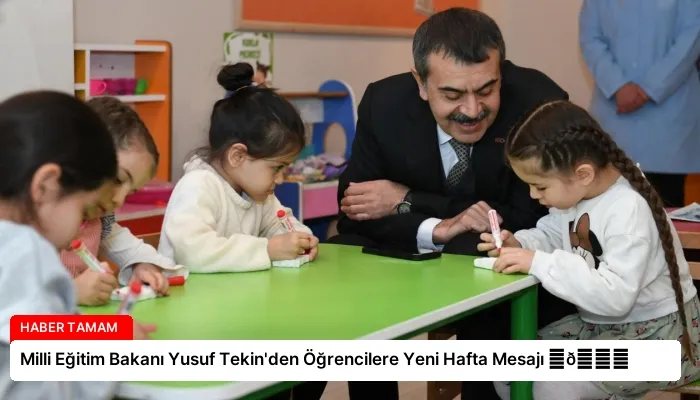 Milli Eğitim Bakanı Yusuf Tekin’den Öğrencilere Yeni Hafta Mesajı ⏬👇