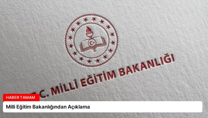 Milli Eğitim Bakanlığından Açıklama