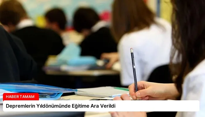 Depremlerin Yıldönümünde Eğitime Ara Verildi
