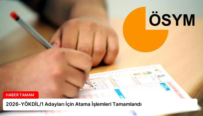 2026-YÖKDİL/1 Adayları İçin Atama İşlemleri Tamamlandı
