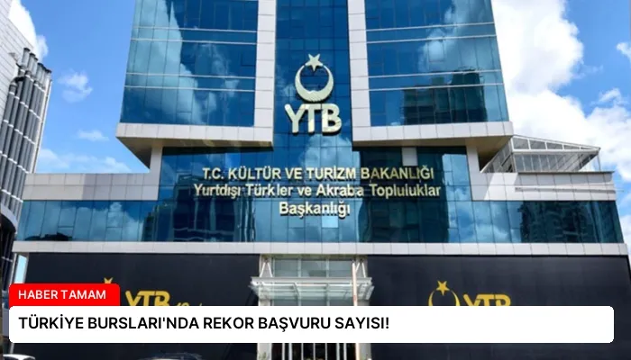 TÜRKİYE BURSLARI’NDA REKOR BAŞVURU SAYISI!