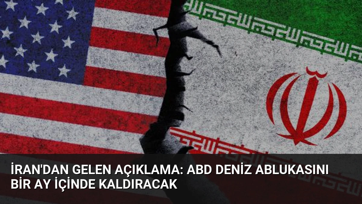 İran’dan Gelen Açıklama: ABD Deniz Ablukasını Bir Ay İçinde Kaldıracak