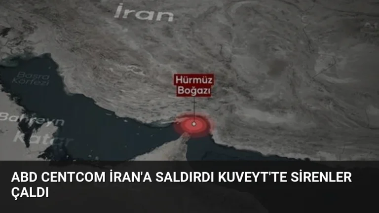 ABD CENTCOM İran’a Saldırdı Kuveyt’te Sirenler Çaldı