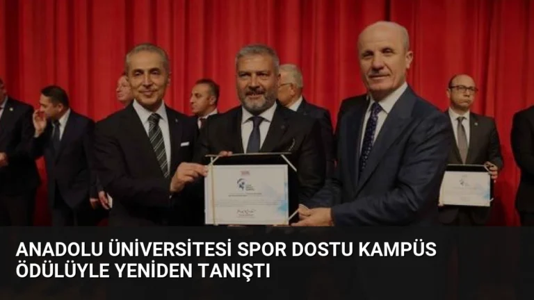 Anadolu Üniversitesi Spor Dostu Kampüs Ödülüyle Yeniden Tanıştı