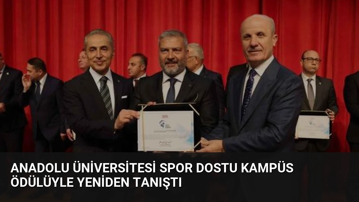 Anadolu Üniversitesi Spor Dostu Kampüs Ödülüyle Yeniden Tanıştı