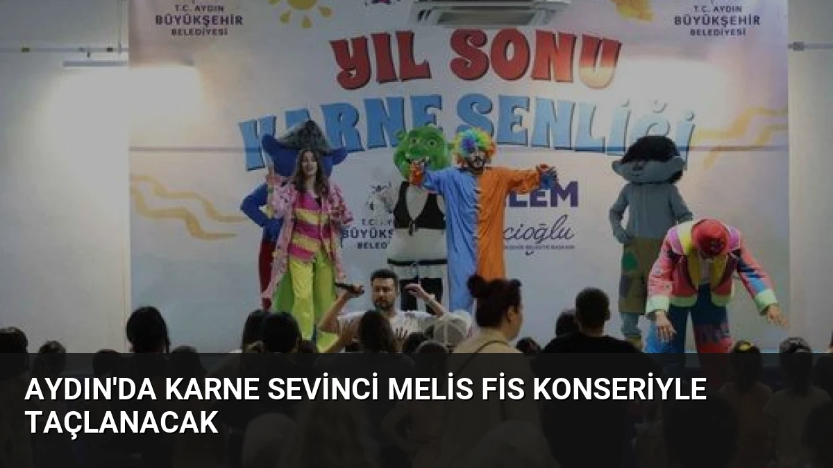 Aydın’da Karne Sevinci Melis Fis Konseriyle Taçlanacak