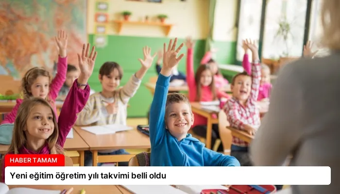 Yeni eğitim öğretim yılı takvimi belli oldu