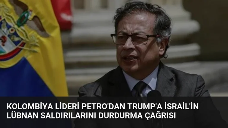 Kolombiya lideri Petro’dan Trump’a İsrail’in Lübnan saldırılarını durdurma çağrısı
