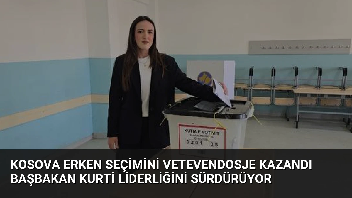Kosova Erken Seçimini Vetevendosje Kazandı Başbakan Kurti Liderliğini Sürdürüyor