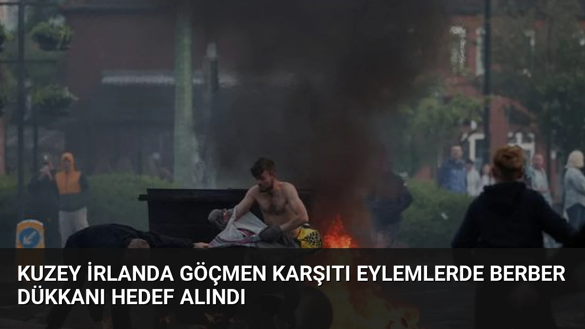 Kuzey İrlanda Göçmen Karşıtı Eylemlerde Berber Dükkanı Hedef Alındı