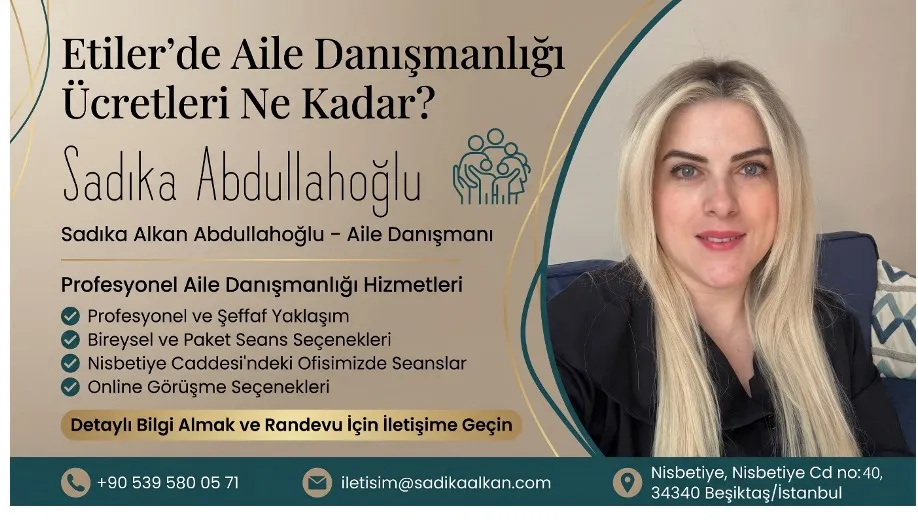 Etiler’de Aile Danışmanlığı Ücretleri Ne Kadar