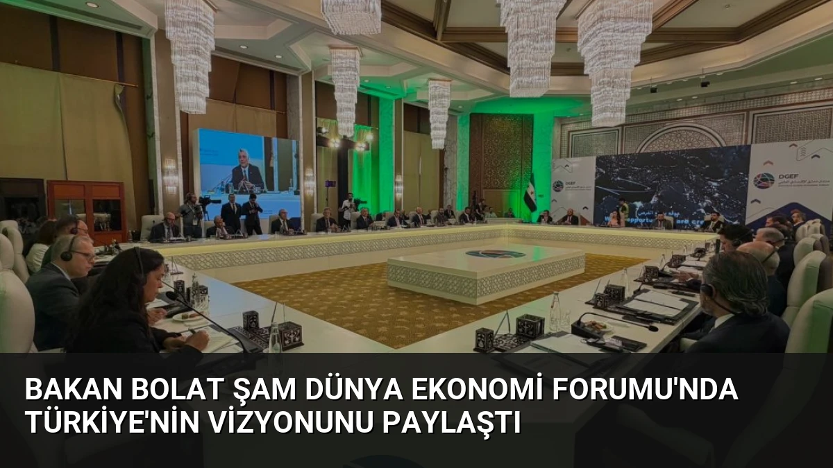 Bakan Bolat Şam Dünya Ekonomi Forumu’nda Türkiye’nin Vizyonunu Paylaştı