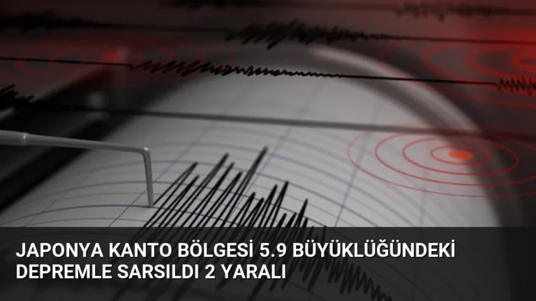 Japonya Kanto Bölgesi 5.9 Büyüklüğündeki Depremle Sarsıldı 2 Yaralı