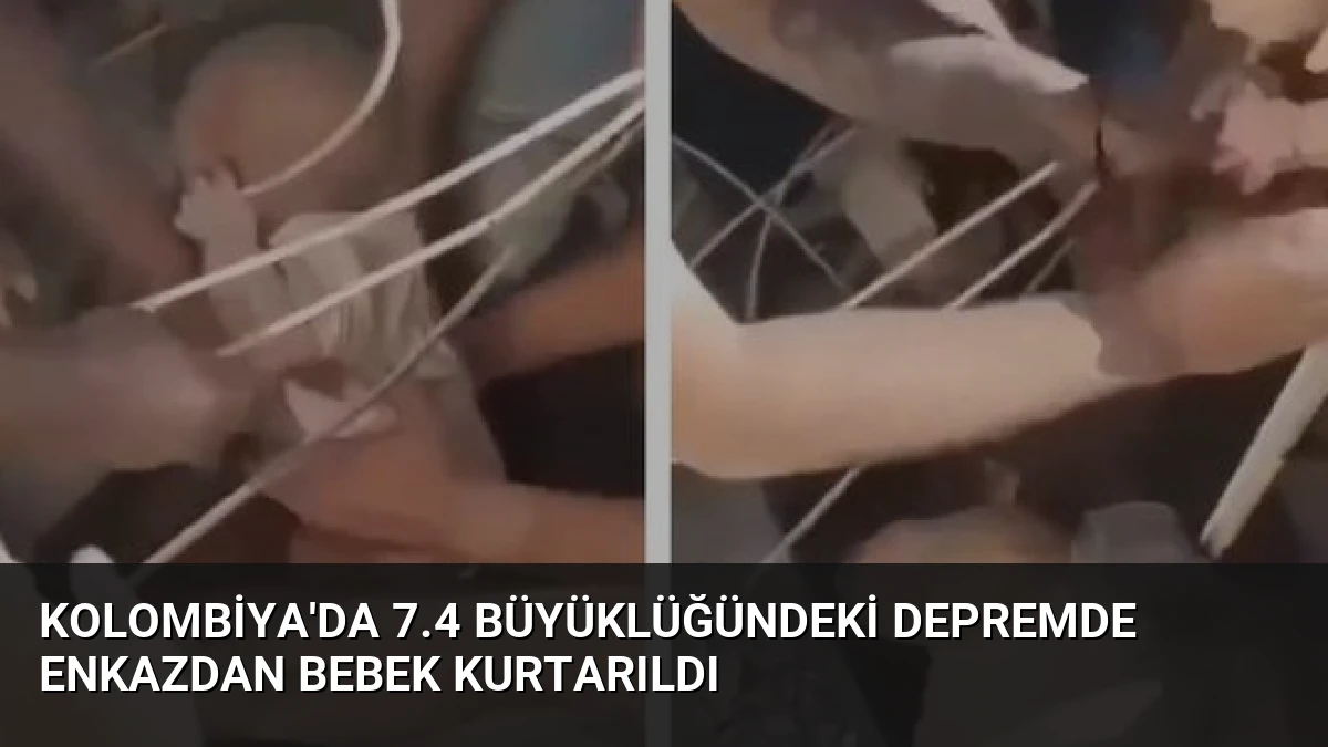 Kolombiya’da 7.4 Büyüklüğündeki Depremde Enkazdan Bebek Kurtarıldı