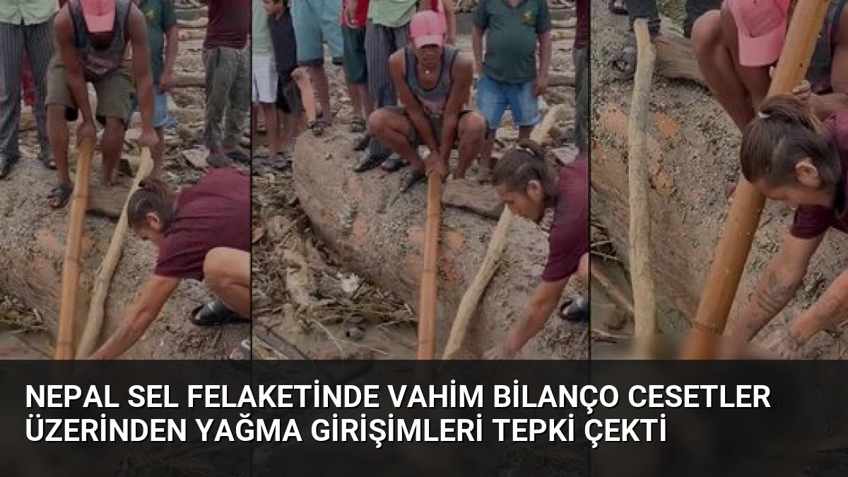 Nepal Sel Felaketinde Vahim Bilanço Cesetler Üzerinden Yağma Girişimleri Tepki Çekti