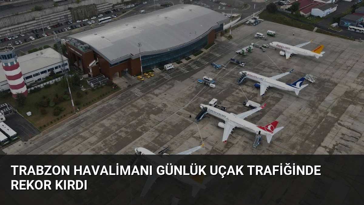 Trabzon Havalimanı Günlük Uçak Trafiğinde Rekor Kırdı