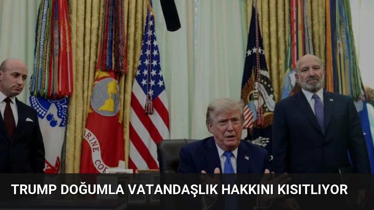 Trump Doğumla Vatandaşlık Hakkını Kısıtlıyor