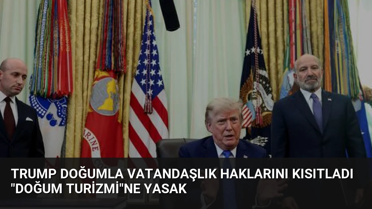 Trump Doğumla Vatandaşlık Haklarını Kısıtladı “Doğum Turizmi”ne Yasak