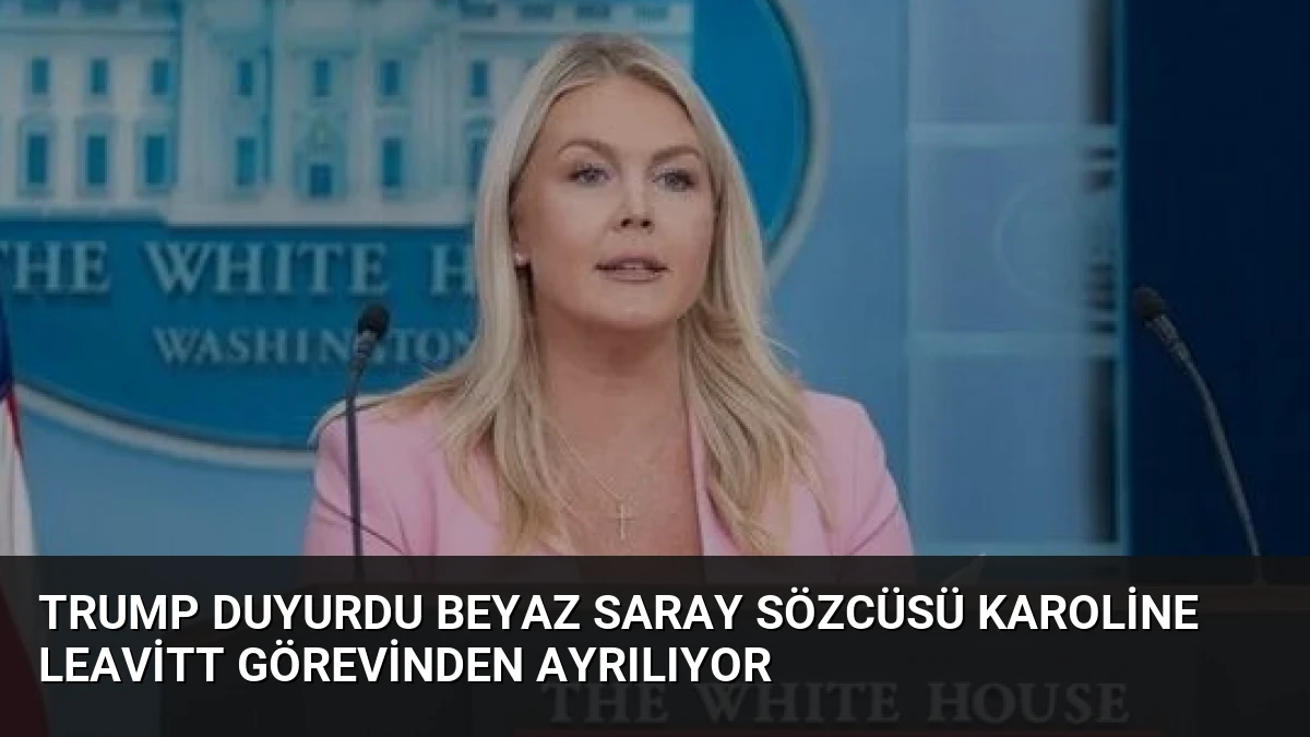 Trump Duyurdu Beyaz Saray Sözcüsü Karoline Leavitt Görevinden Ayrılıyor