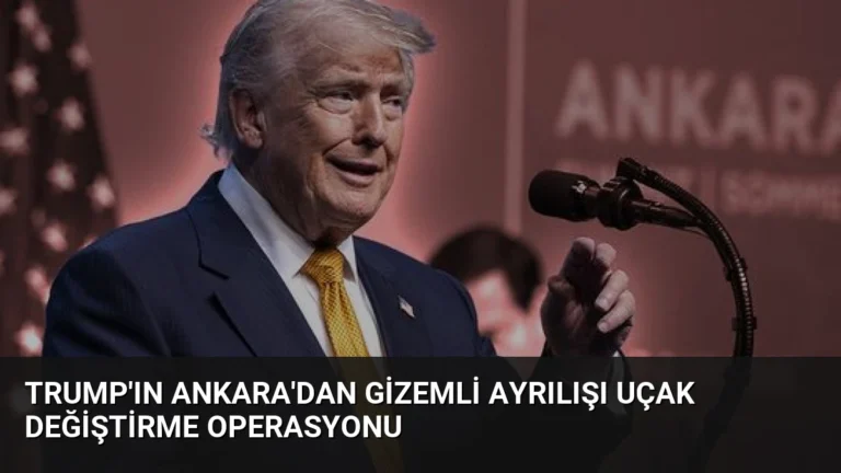 Trump’ın Ankara’dan Gizemli Ayrılışı Uçak Değiştirme Operasyonu