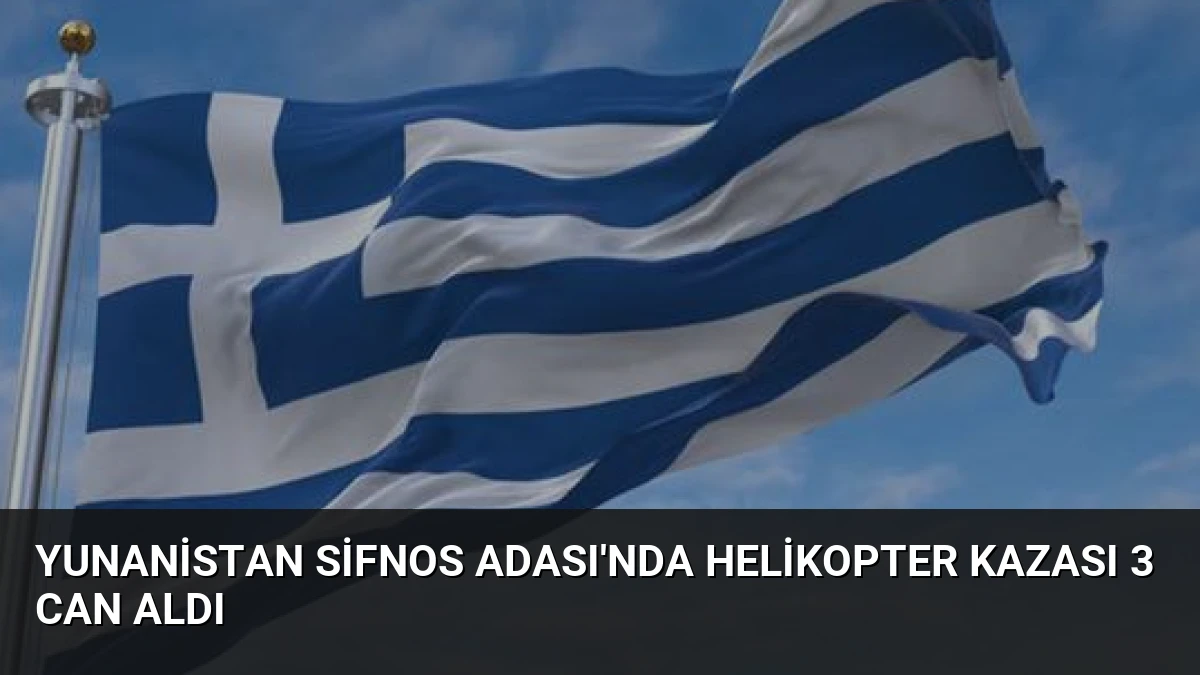 Yunanistan Sifnos Adası’nda Helikopter Kazası 3 Can Aldı