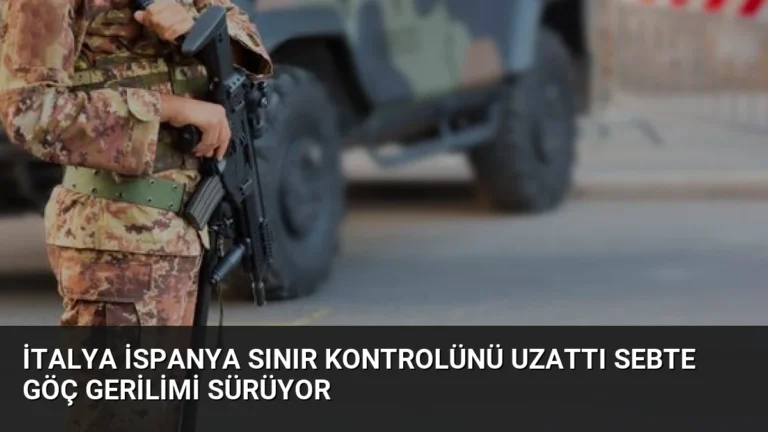 İtalya İspanya Sınır Kontrolünü Uzattı Sebte Göç Gerilimi Sürüyor