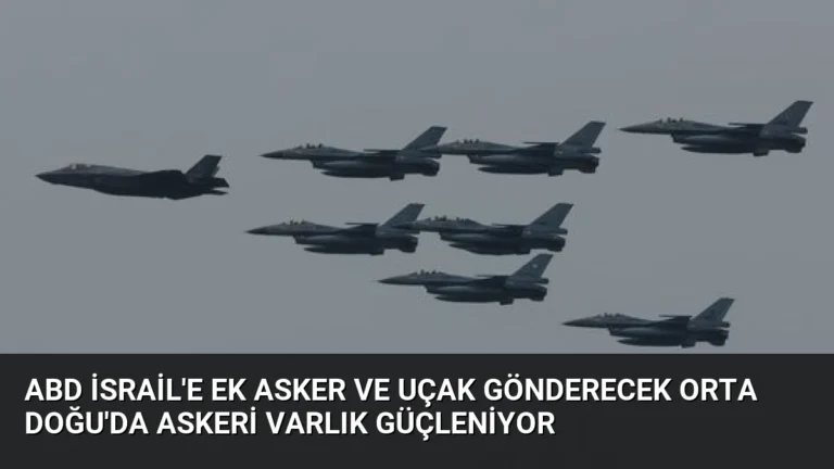 ABD İsrail’e Ek Asker ve Uçak Gönderecek Orta Doğu’da Askeri Varlık Güçleniyor