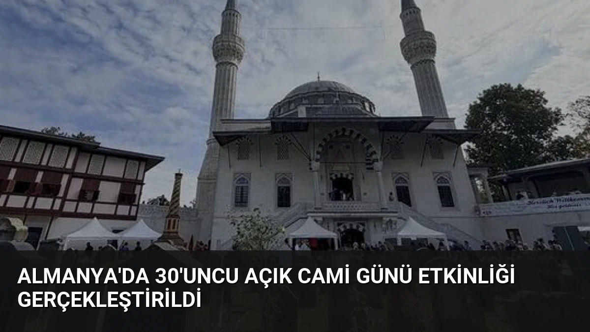 Almanya’da 30’uncu Açık Cami Günü Etkinliği Gerçekleştirildi
