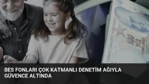 BES Fonları Çok Katmanlı Denetim Ağıyla Güvence Altında