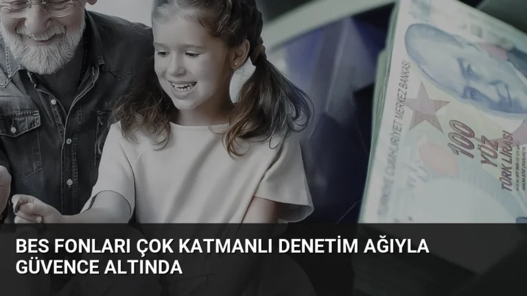 BES Fonları Çok Katmanlı Denetim Ağıyla Güvence Altında