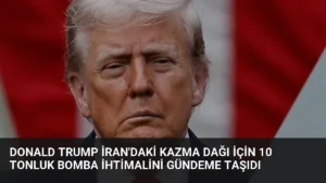 Donald Trump İran’daki Kazma Dağı İçin 10 Tonluk Bomba İhtimalini Gündeme Taşıdı
