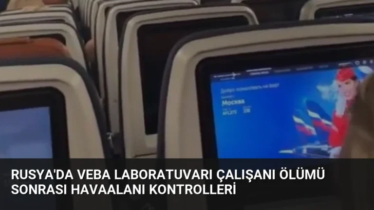 Rusya’da Veba Laboratuvarı Çalışanı Ölümü Sonrası Havaalanı Kontrolleri