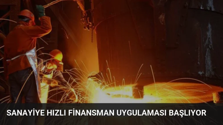 Sanayiye Hızlı Finansman Uygulaması Başlıyor